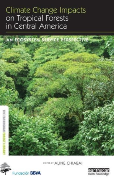 Book cover of: Climate Change Impacts on Tropical Forests in Central America. By: Aline Chiabai