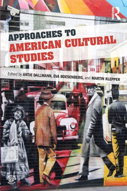 Book cover of: Approaches to American Cultural Studies. By: Antje Dallmann