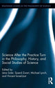 Book cover of: Science after the Practice Turn in the Philosophy, History, and Social Studies of Science