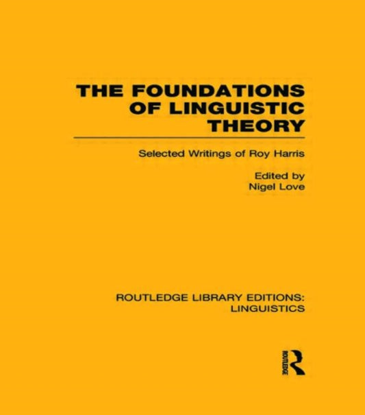 Book cover of: Foundations of Linguistic Theory (RLE Linguistics B: Grammar). By: Nigel Love