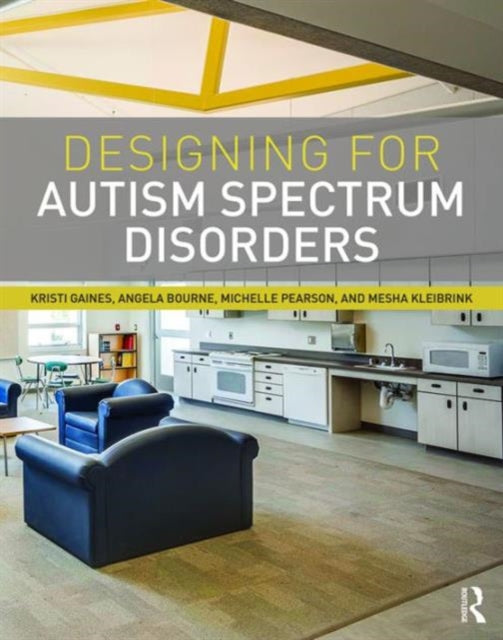 Book cover of: Designing for Autism Spectrum Disorders. By: Kristi Gaines