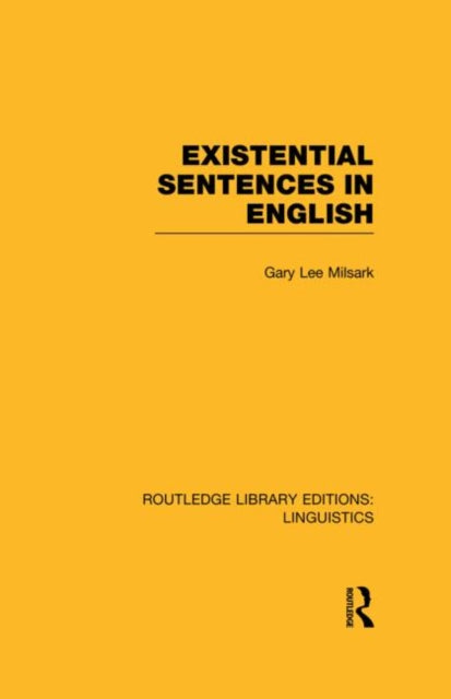 Book cover of: Existential Sentences in English (RLE Linguistics D: English Linguistics). By: Gary L. Milsark