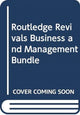 Book cover of: Routledge Revivals Business and Management Bundle