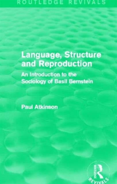 Book cover of: Language, Structure and Reproduction (Routledge Revivals). By: Paul Atkinson