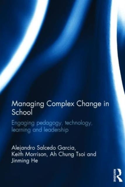 Book cover of: Managing Complex Change in School. By: Alejandro Salcedo Garcia
