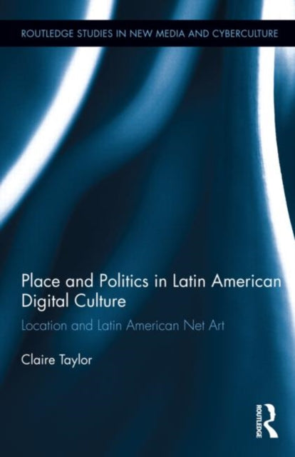 Book cover of: Place and Politics in Latin American Digital Culture