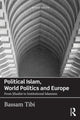 Book cover of: Political Islam, World Politics and Europe. By: Bassam Tibi