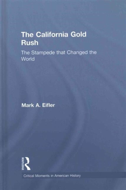 Book cover of: California Gold Rush. By: Mark A. Eifler