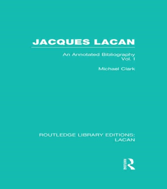 Book cover of: Jacques Lacan (Volume I) (RLE: Lacan). By: Michael P. Clark