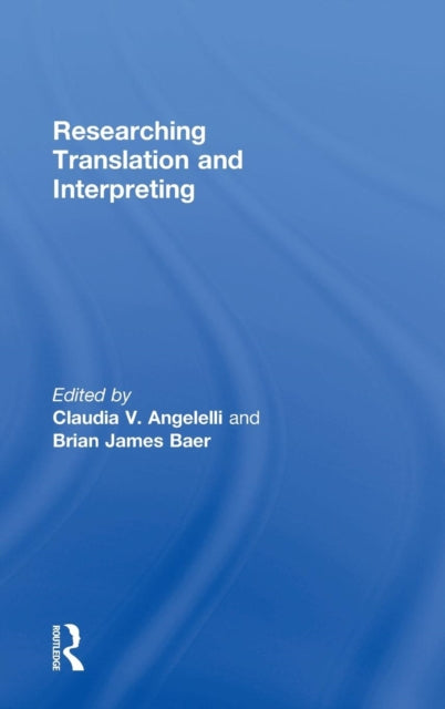 Book cover of: Researching Translation and Interpreting. By: Claudia Angelelli