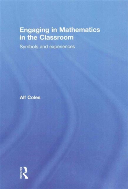 Book cover of: Engaging in Mathematics in the Classroom. By: Alf Coles