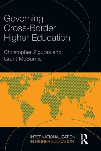 Book cover of: Governing Cross-Border Higher Education. By: Christopher Ziguras