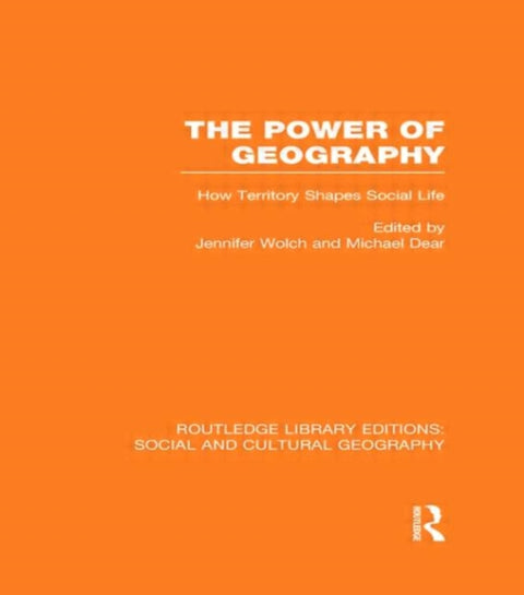 The Power of Geography (RLE Social & Cultural Geography)