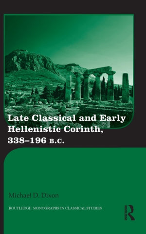 Late Classical and Early Hellenistic Corinth