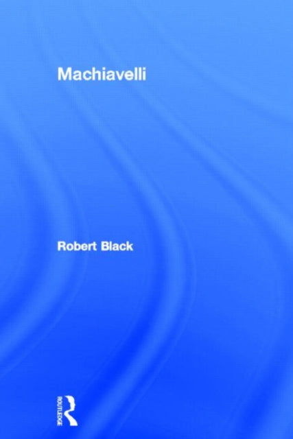 Book cover of: Machiavelli. By: Robert Black
