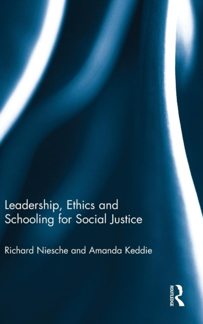 Book cover of: Leadership, Ethics and Schooling for Social Justice. By: Richard Niesche