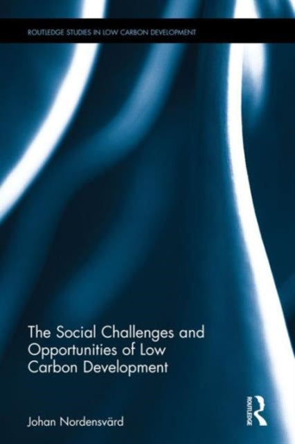 Book cover of: Social Challenges and Opportunities of Low Carbon Development. By: Johan Nordensvärd
