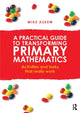 Book cover of: Practical Guide to Transforming Primary Mathematics. By: Mike Askew