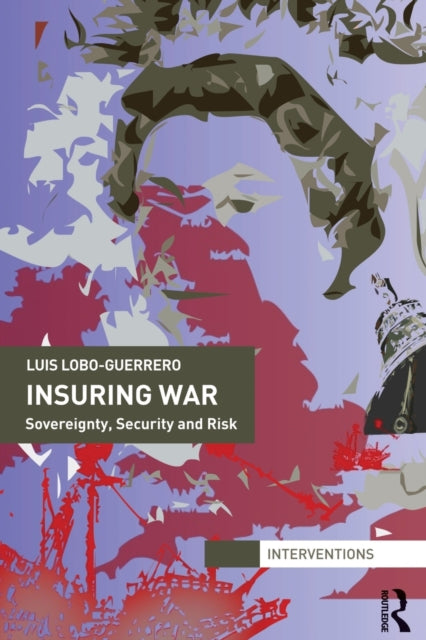 Book cover of: Insuring War. By: Luis Lobo-Guerrero