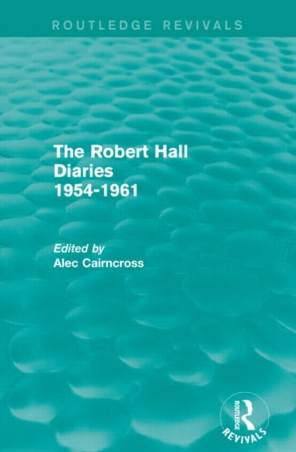 The Robert Hall Diaries 1954-1961 (Routledge Revivals)
