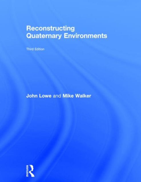 Book cover of: Reconstructing Quaternary Environments. By: J. John Lowe