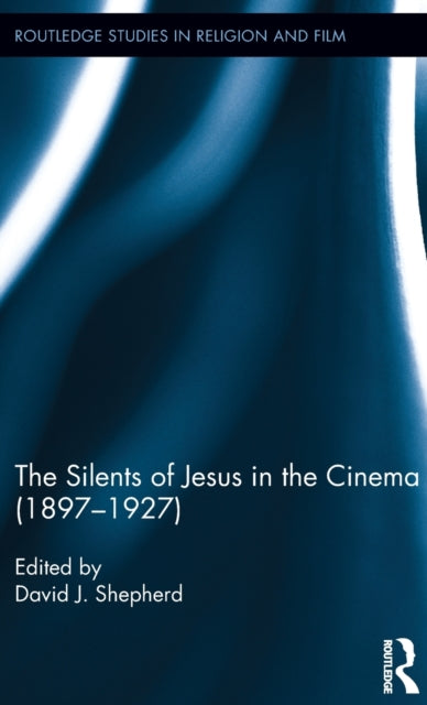 The Silents of Jesus in the Cinema (1897-1927)