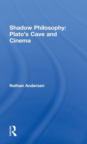 Shadow Philosophy: Plato's Cave and Cinema