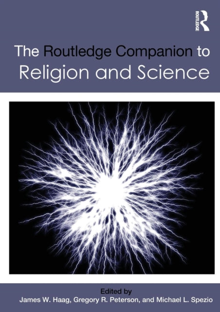 Book cover of: Routledge Companion to Religion and Science. By: James W. Haag