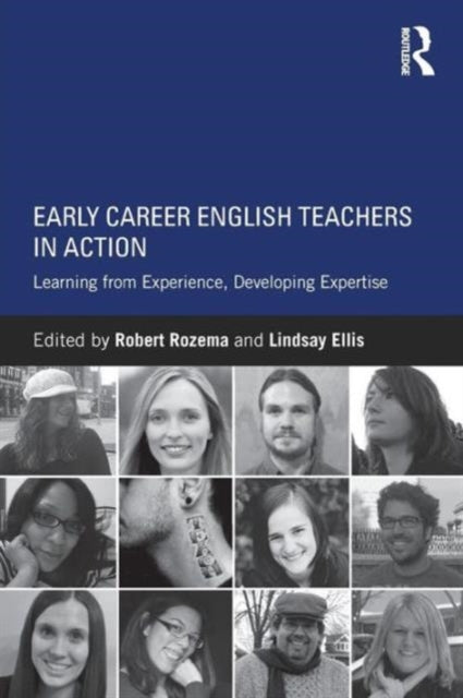 Book cover of: Early Career English Teachers in Action. By: Robert Rozema