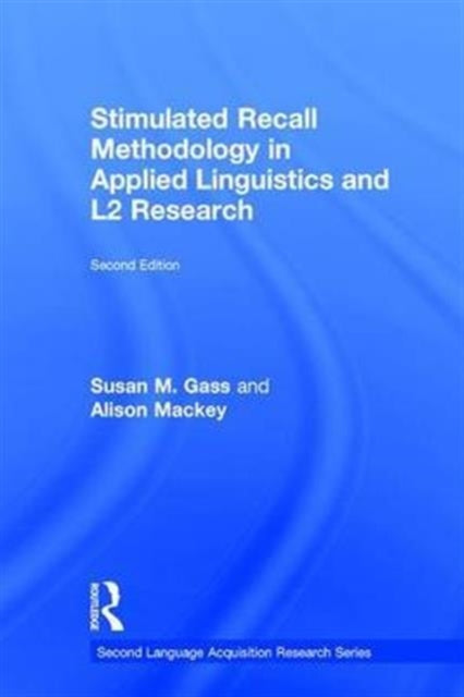 Book cover of: Stimulated Recall Methodology in Applied Linguistics and L2 Research. By: Susan M. Gass