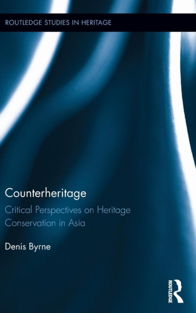 Book cover of: Counterheritage. By: Denis Byrne