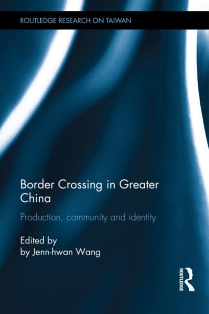 Book cover of: Border Crossing in Greater China. By: Jenn-Hwan Wang