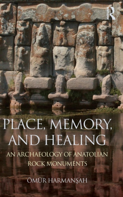 Book cover of: Place, Memory, and Healing. By: Ömür Harmanşah