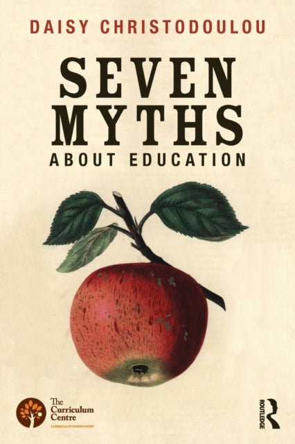 Book cover of: Seven Myths About Education. By: Daisy Christodoulou