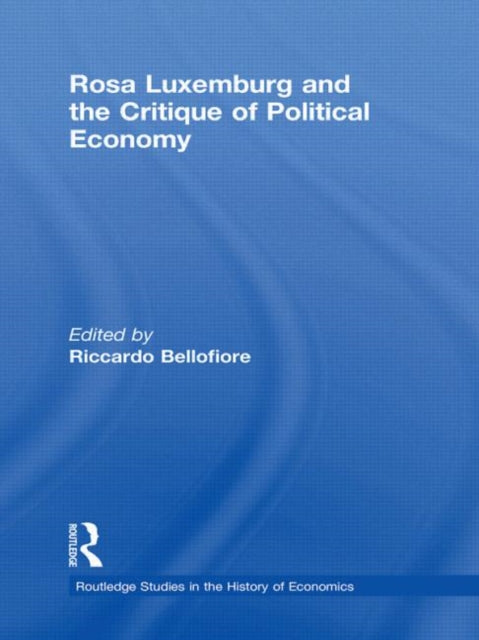 Book cover of: Rosa Luxemburg and the Critique of Political Economy. By: Riccardo Bellofiore