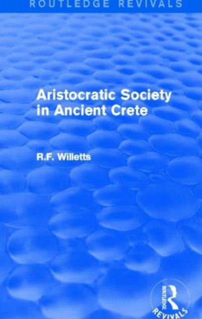 Book cover of: Aristocratic Society in Ancient Crete (Routledge Revivals). By: R. F. Willetts