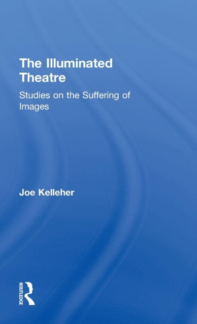 Book cover of: Illuminated Theatre. By: Joe Kelleher