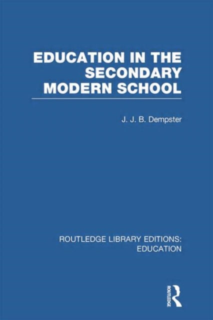 Book cover of: Education in the Secondary Modern School. By: J. Jb Dempster