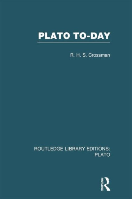 Book cover of: Plato Today (RLE: Plato). By: R. H. S. Crossman