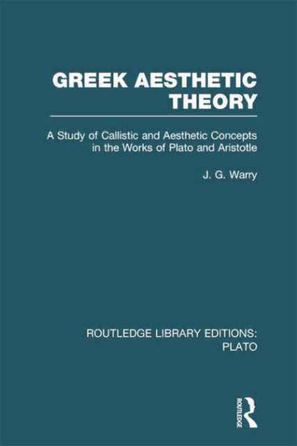 Book cover of: Greek Aesthetic Theory (RLE: Plato). By: J. G. Warry