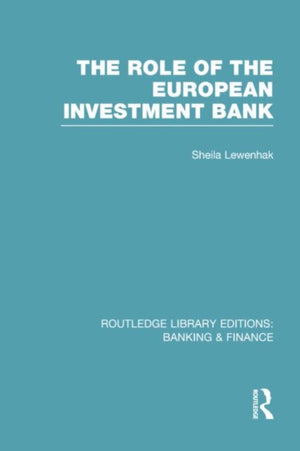 The Role of the European Investment Bank (RLE Banking & Finance)