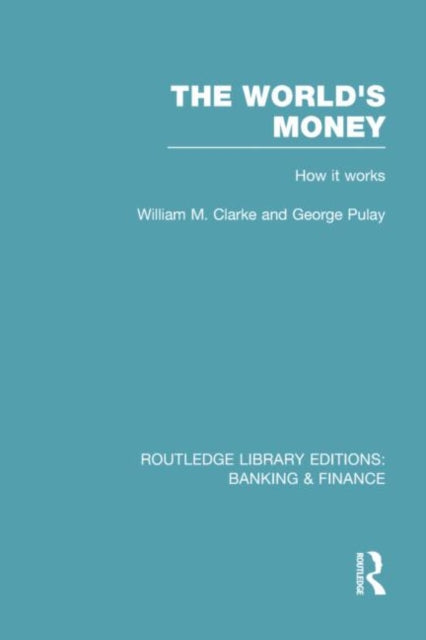 Book cover of: World's Money (RLE: Banking & Finance). By: William M. Clarke