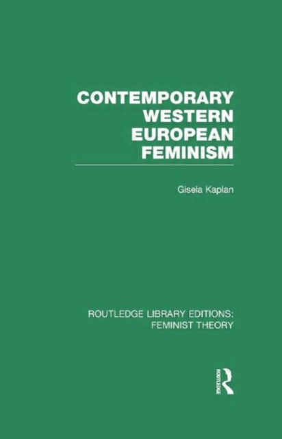 Book cover of: Contemporary Western European Feminism (RLE Feminist Theory). By: Gisela T. Kaplan