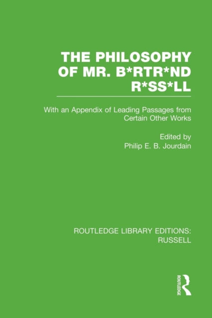 The Philosophy of Mr. B*rtr*nd R*ss*ll