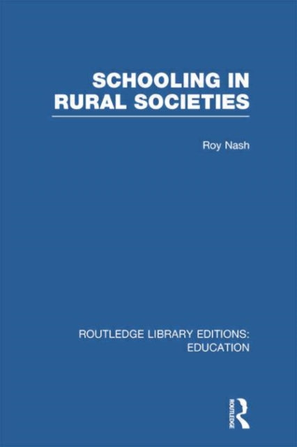 Book cover of: Schooling in Rural Societies (RLE Edu L). By: Roy Nash