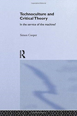 Technoculture and Critical Theory