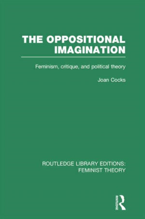 Oppositional Imagination (RLE Feminist Theory)