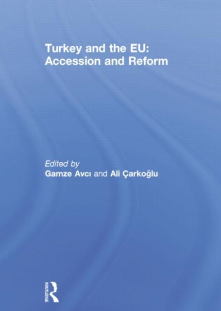 Turkey and the EU: Accession and Reform