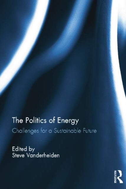 Book cover of: Politics of Energy. By: Steve Vanderheiden