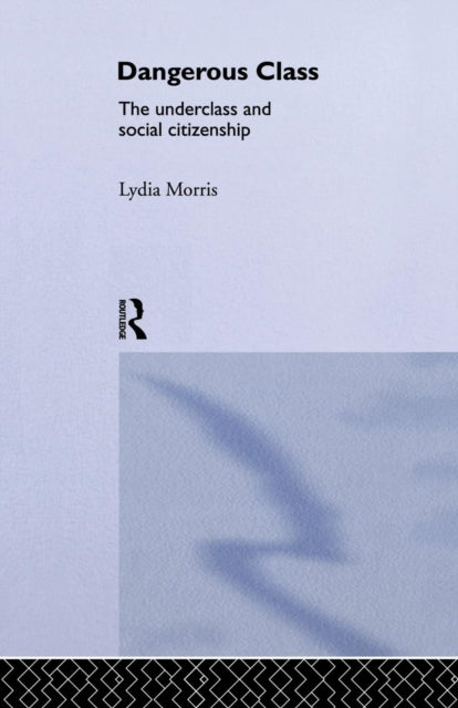 Book cover of: Dangerous Classes. By: Lydia Morris